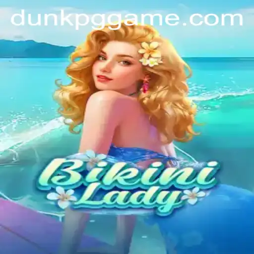Discover the Exciting World of BikiniLady and the Challenge of DUNKPG